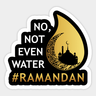 No Not Even Water Fasting Ramadan Sticker